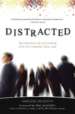 Distracted: The Erosion of Attention and the Coming Dark Age