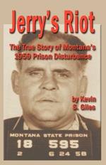 Jerry's Riot: The True Story of Montana's 1959 Prison Disturbance