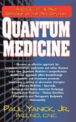 Quantum Medicine: A Guide to the New Medicine of the 21st Century