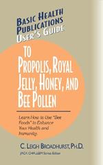 User'S Guide to Propolis, Royal Jelly, Honey and Bee Pollen