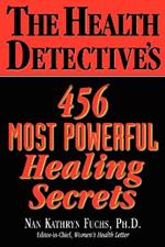 The Health Detective's 456  Most Powerful Healing Secrets