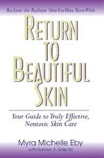 Return to Beautiful Skin: Your Guide to Truly Effective, Nontoxic Skin Care