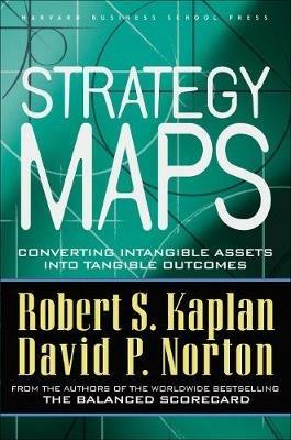 Strategy Maps: Converting Intangible Assets into Tangible Outcomes - Robert S. Kaplan,David P. Norton - cover