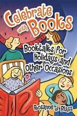 Celebrate with Books: Booktalks for Holidays and Other Occasions