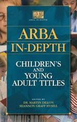 ARBA In-depth: Children's and Young Adult Titles