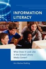 Information Literacy: What Does It Look Like in the School Library Media Center?