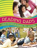 Reading Raps: A Book Club Guide for Librarians, Kids, and Families