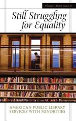 Still Struggling for Equality: American Public Library Services with Minorities