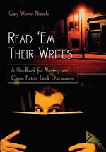 Read 'Em Their Writes: A Handbook for Mystery and Crime Fiction Book Discussions