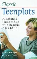 Classic Teenplots: A Booktalk Guide to Use with Readers Ages 12-18