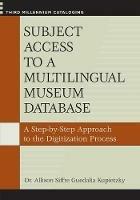 Subject Access to a Multilingual Museum Database: A Step-by-Step Approach to the Digitization Process