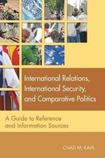 International Relations, International Security, and Comparative Politics: A Guide to Reference and Information Sources