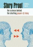 Story Proof: The Science Behind the Startling Power of Story