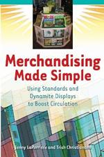 Merchandising Made Simple: Using Standards and Dynamite Displays to Boost Circulation