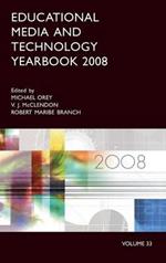 Educational Media and Technology Yearbook 2008: Volume 33
