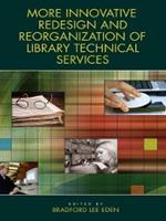 More Innovative Redesign and Reorganization of Library Technical Services