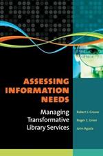 Assessing Information Needs: Managing Transformative Library Services