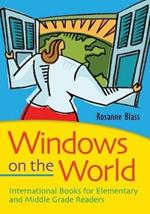 Windows on the World: International Books for Elementary and Middle Grade Readers