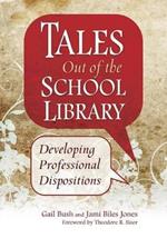 Tales Out of the School Library: Developing Professional Dispositions