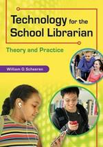 Technology for the School Librarian: Theory and Practice