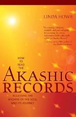 How to Read the Akashic Records: Accessing the Archive of the Soul and Its Journey