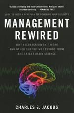 Management Rewired: Why Feedback Doesn't Work and Other Surprising Lessons from the Latest Brain Science