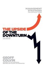 The Upside of the Downturn: Management Strategies for Difficult Times
