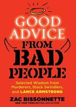 Good Advice From Bad People