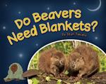 Do Beavers Need Blankets?