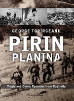 Pirin Planina: Tragic and Comic Episodes from Captivity