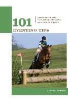 101 Eventing Tips: Essentials For Combined Training And Horse Trials