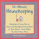 10-minute Housekeeping: Hundreds of Easy Tips to Clean and Straighten Every Room of Your House - Even When You Don't Have Time