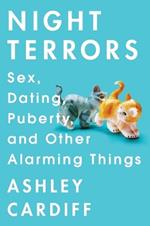 Night Terrors: Sex, Dating, Puberty, and Other Alarming Things