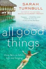 All Good Things: From Paris to Tahiti: Life and Longing