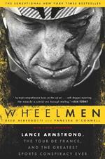 Wheelmen: Lance Armstrong, the Tour de France, and the Greatest Sports Conspiracy Ever