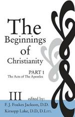 The Beginnings of Christianity: The Acts of the Apostles