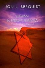 Judaism in Persia's Shadow: A Social and Historical Approach