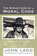 The Structure of a Moral Code: Navajo Ethics