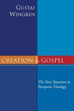 Creation and Gospel: The New Situation in European Theology