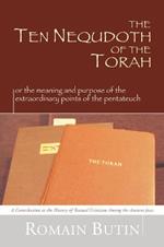 Ten Nequdoth of the Torah: Or the Meaning and Purpose of the Extraordinary Points of the Pentateuch