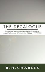 Decalogue: Being the Warburton Lectures Delivered in Lincoln's Inn and Westminster Abbey 1919-1923