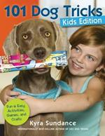 101 Dog Tricks (Kids Edition): Fun and Easy Activities, Games, and Crafts