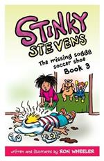 Stinky Stevens Book 3: The Missing Soggy Soccer Shoe