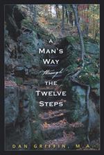 A Man's Way through the Twelve Steps