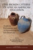 Broken Cisterns of African American Education: Academic Performance and Achievment in the Post-Brown Era