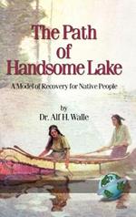 The Path of Handsome Lake: A Model of Recovery for Native People