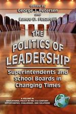 The Politics of Leadership: Superintendents and School Boards in Changing Times