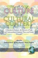 The Role of Culture and Cultural Context in Evaluation: A Mandate for Inclusion, the Discovery of Truth and Understanding