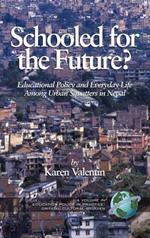 Schooled For The Future?: Educational Policy And Everyday Life Among Urban Squatters In Nepal (Education Policy In Practice)