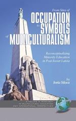 From Sites of Occupation to Symbols of Multiculturalism: Re-conceptualizing Minority Education in Post-soviet Latvia